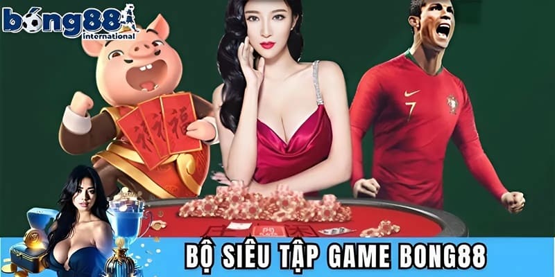 Chơi thỏa thích với bộ sưu tập game BONG88