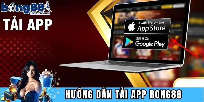 Hướng dẫn tải ứng dụng BONG88 không bị chặn