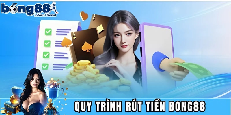 Quy trình rút tiền BONG88