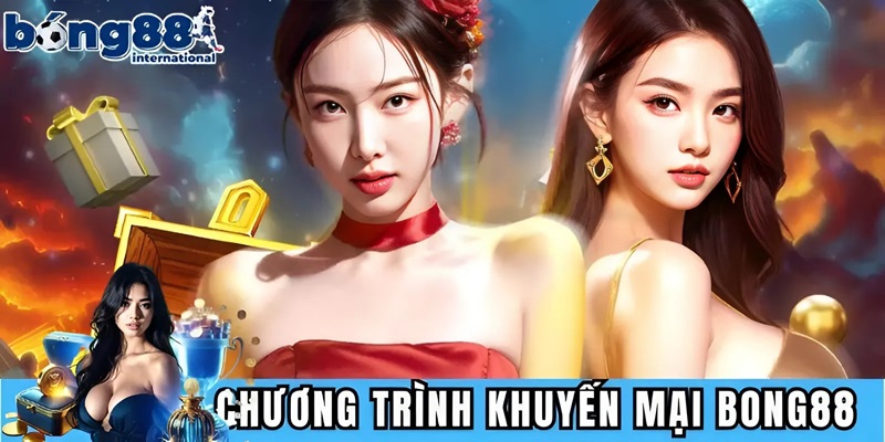 Tổng hợp các chương trình khuyến mãi BONG88